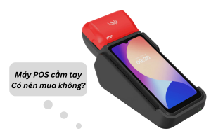 Máy POS cầm tay – Có nên mua không?