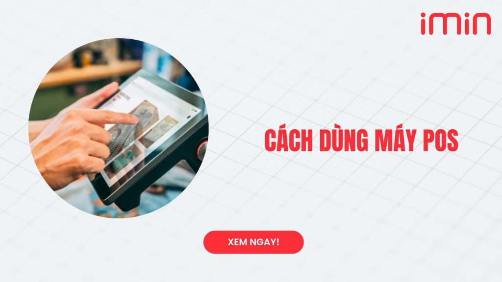 Cách dùng máy POS iMin D2