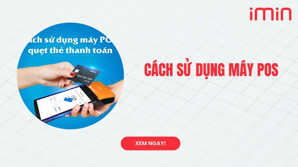 Cách Sử Dụng Máy POS